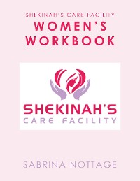 Cover Shekinah’s Care Facility Women’s Workbook