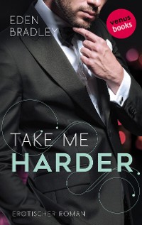 Cover Take me harder: Ein Dark-Pleasure-Roman - Band 2