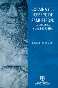 Cover COACAÍNA Y EL ICEBERG DE SAMUELSON: LOS DILEMAS Y UNA PROPUESTA