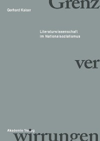Cover Grenzverwirrungen - Literaturwissenschaft im Nationalsozialismus