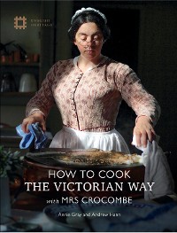 Cover How To Cook: The Victorian Way With Mrs Crocombe