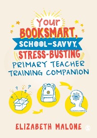 Cover Your Booksmart, School-savvy, Stress-busting Primary Teacher Training Companion