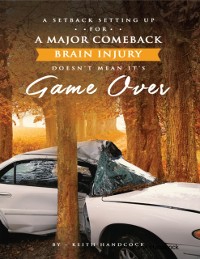 Cover A Setback Setting Up for a Major Comeback Brain Injury, Doesn''t Mean It''s Game Over