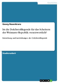 Cover Ist die Dolchstoßlegende für das Scheitern der Weimarer Republik verantwortlich?