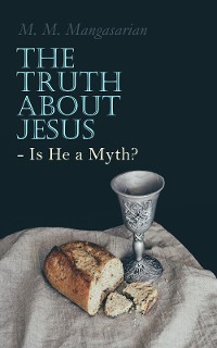 Cover The Truth About Jesus - Is He a Myth?