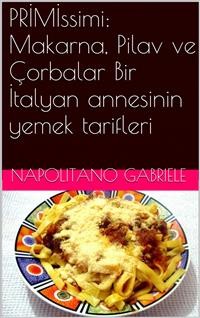 Cover PRİMİssimi: Makarna, Pilav ve Çorbalar  Bir İtalyan annesinin yemek tarifleri