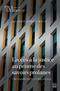 Cover L'acces a la justice au prisme des savoirs profanes : une enquete sur les medias sociaux