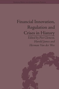 Cover Financial Innovation, Regulation and Crises in History