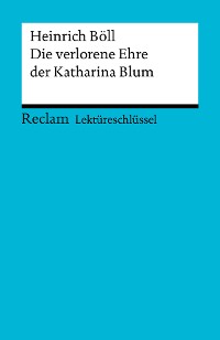 Cover Lektüreschlüssel. Heinrich Böll: Die verlorene Ehre der Katharina Blum