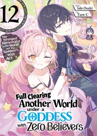 Cover Full Clearing Another World under a Goddess with Zero Believers: Volume 12