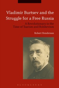 Cover Vladimir Burtsev and the Struggle for a Free Russia