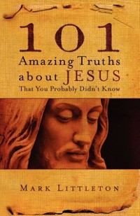 Cover 101 Amazing Truths About Jesus That You Probably Didn't Know