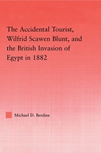 Cover Accidental Tourist, Wilfrid Scawen Blunt, and the British Invasion of Egypt in 1882
