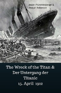 Cover The Wreck of the Titan & Der Untergang der Titanic 15. April 1912