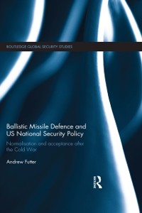 Cover Ballistic Missile Defence and US National Security Policy