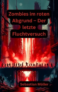 Cover Zombies im roten Abgrund – Der letzte Fluchtversuch