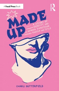 Cover Made Up: A History of Identity and Gender Expression Through Makeup and Style