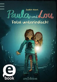 Cover Paula und Lou - Total unterirdisch!
