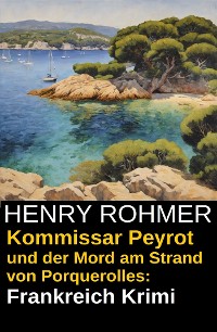 Cover Kommissar Peyrot und der Mord am Strand von Porquerolles: Frankreich Krimi