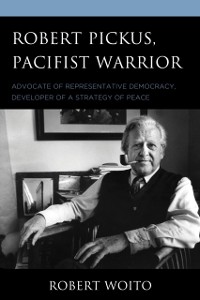 Cover Robert Pickus, Pacifist Warrior