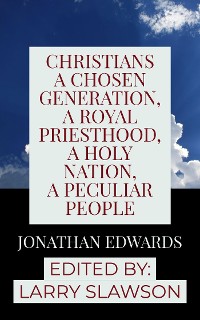 Cover Christians a Chosen Generation, A Royal Priesthood, a Holy Nation, a Peculiar People