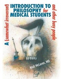 Cover (Somewhat Irreverent) Introduction to Philosophy for Medical Students and Other Busy People