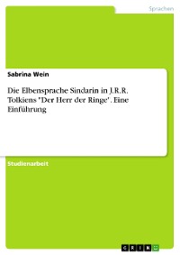 Cover Die Elbensprache Sindarin in J.R.R. Tolkiens "Der Herr der Ringe". Eine Einführung