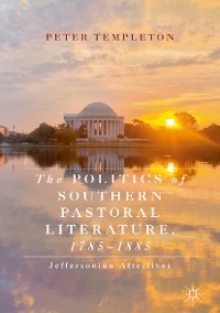 Cover The Politics of Southern Pastoral Literature, 1785–1885