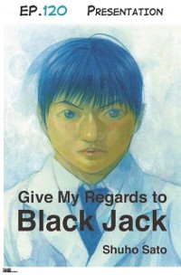 Cover Give My Regards to Black Jack - Ep.120 Presentation (English version)