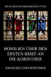 Cover Homilien über den ersten Brief an die Korinther