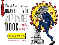 Cover Donald J. Trump's Unauthorized Alphabet Book for Adults
