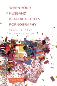 Cover When Your Husband Is Addicted to Pornography