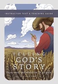 Cover Telling God's Story, Year Two: The Kingdom of Heaven: Instructor Text & Teaching Guide (Telling God's Story)