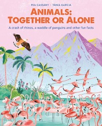 Cover Animals: Together or Alone : A crash of rhinos, a waddle of penguins and other fun facts
