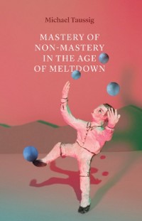 Cover Mastery of Non-Mastery in the Age of Meltdown