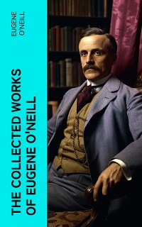 Cover The Collected Works of Eugene O'Neill
