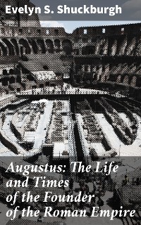 Cover Augustus: The Life and Times of the Founder of the Roman Empire