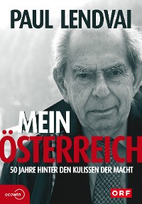 Cover Mein Österreich. 50 Jahre hinter den Kulissen der Macht