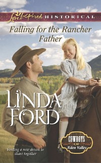 Cover Falling for the Rancher Father (Mills & Boon Love Inspired Historical) (Cowboys of Eden Valley, Book 6)