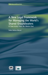 Cover New Legal Framework for Managing the World''s Shared Groundwaters