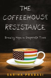 Cover Coffeehouse Resistance: Brewing Hope in Desperate Times
