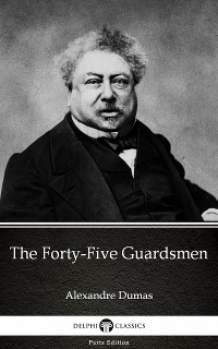 Cover The Forty-Five Guardsmen by Alexandre Dumas (Illustrated)