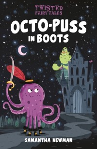 Cover Twisted Fairy Tales: Octo-Puss in Boots