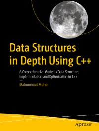 Cover Data Structures in Depth Using C++