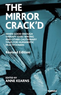 Cover The Mirror Crack'd : When Good Enough Therapy Goes Wrong and Other Cautionary Tales for the Humanistic Practitioner