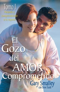 Cover El gozo del amor comprometido: Tomo 1