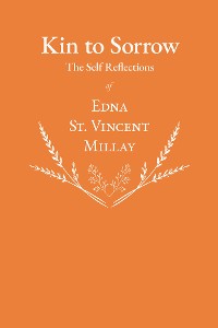 Cover Kin to Sorrow - The Self Reflections of Edna St. Vincent Millay