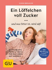 Cover Ein Löffelchen voll Zucker ... und was bitter ist, wird süß