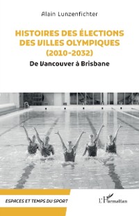 Cover Histoires des élections des villes olympiques (2010-2032)