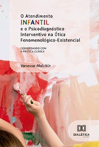 Cover O Atendimento Infantil e o Psicodiagnóstico Interventivo na Ótica Fenomenológico-Existencial